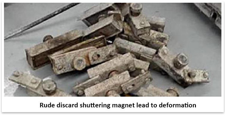 Rude discard shuttering magnet lead to deformation
